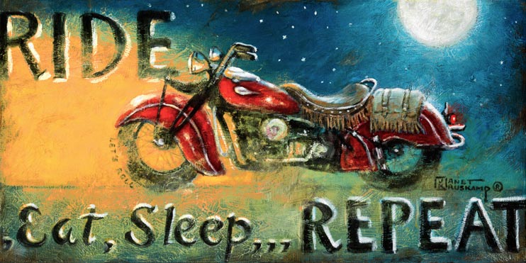 Ride, an iconic poster from artist Janet Kruskamp available directly from the artist, Janet Kruskamp. A starry, moonlit night on the right side of this vintage looking poster is washed out by the warm glow of a motorcylce headlight heading left. The beatiful red road bike features a leather saddle seat with fringe, a matching fringed saddleback is draped over the ample rear fender. The words RIDE, Eat, Sleep, REPEAT frame the vintage bike. Available in two sizes, this original painting will delight any motorcycle enthusiast.