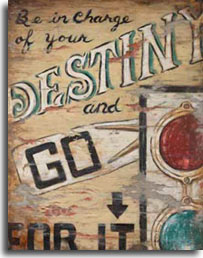 Destiny, a striking addition to artist Janet Kruskamp's series of vintage posters. Anchored by an old-fashioned stop light with the paddle sign swinging out the side that says: 'GO' coming out of the signal box. With that sign, all together the text on the poster says: Be in Charge of your DESTINY and GO FOR IT. This sign's surface is very distressed, missing some of the image where it has been worn off. Ths grain of the wood is starting to show through as the paint wears off. A very realistic and nostalgic look back. This marvelous poster is available from the artist Janet Kruskamp.