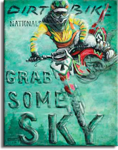 Grab Some Sky is a new poster from painter Janet Kruskamp. On a mottled green background is a red dirt bike with a diamond shaped number 7 plate sticking out from under the handlebars. The bike is captured in the air with the front wheel facing the viewer, completely below the rest of the bike and turned slightly to the left. The dirt bike is turned so the left side is visible, including the rider's left leg and boot. The words DIRT BIKE and then smaller letters NATIONALS is written across the top, and GRAB SOME SKY is written much larger on the bottom half opposing the dirt bike. The helmeted rider looks out from the top of the faded and scratched poster. Another painting from artist Janet Kruskamp offered as an original oil by the artist.